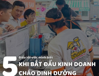 5 Điều Tôi Ước Mình Biết Khi Bắt Đầu Kinh Doanh Cháo Dinh Dưỡng