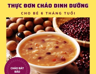 Thực đơn cháo dinh dưỡng cho bé 6 tháng tuổi thơm ngon, dễ nấu 