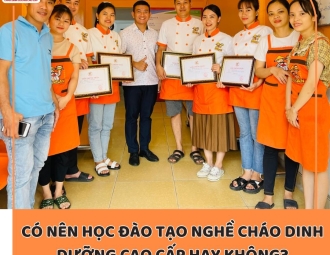 Có nên học nghề cháo dinh dưỡng cao cấp trong thời buổi hiện tại? Học ở đâu uy tín và chất lượng?