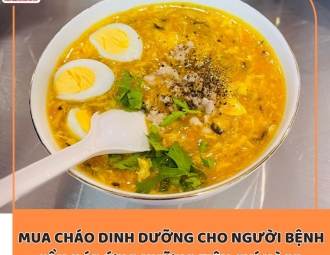 Chọn cháo dinh dưỡng cho người bệnh cần đáp ứng tiêu chí gì? Mua cháo ở đâu an toàn, chất lượng?